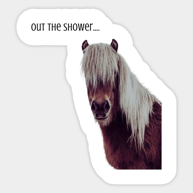 Out the shower horse T-Shirt Hoodie, Apparel, Mug, Sticker, Gift design Sticker by SimpliciTShirt
